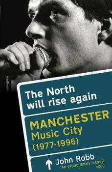 Paperback The North Will Rise Again: Manchester Music City 1976-1996 Book