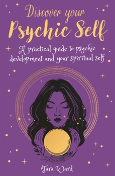Paperback Discover Your Psychic Self: A Practical Guide to Psychic Development and Spiritual Self Book