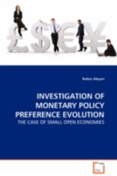 Paperback Investigation of Monetary Policy Preference Evolution - The Case of Small Open Economies Book