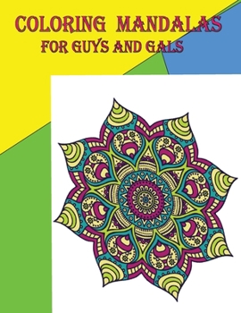 Coloring mandalas: For guys and gals