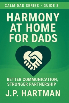Paperback Harmony at Home for Dads: Better Communication, Stronger Partnership Book
