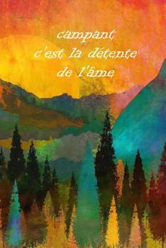 Paperback campant c'est la détente de l'âme: Un carnet de voyage et de camping * idéal pour les campings et autres lieux d'hébergement [French] Book