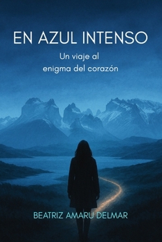 En Azul Intenso: Un viaje al enigma del Corazón (Spanish Edition)