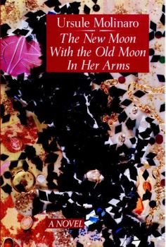 Paperback The New Moon with the Old Moon in Her Arms: A True Story Assembled from Scholarly Hearsay Book
