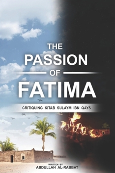 Paperback The Passion of Fatima: Critiquing Kitab Sulaym Ibn Qays Book