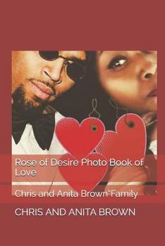 Paperback Rose of Desire Photo Book of Love: Chris and Anita Brown*Family Book