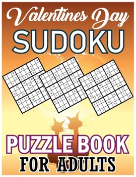 Paperback Valentines Day Sudoku Puzzle Book For Adults: Fun Activity/Puzzle Book. Perfect Gift for Valentines Day. Easy, Medium, Hard, Extreme Sudoku Puzzles wi Book