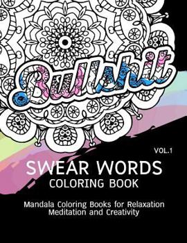 Paperback Swear Words Coloring Book Vol.1: Mandala Coloring Books for Relaxation Meditation and Creativity Book