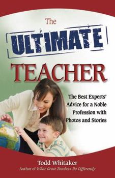 Paperback The Ultimate Teacher: The Best Experts' Advice for a Noble Profession with Photos and Stories Book