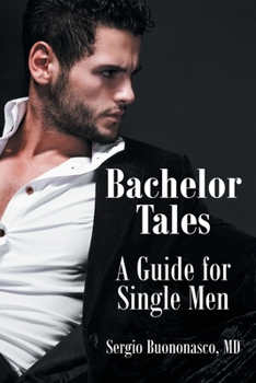 Paperback Bachelor Tales: A Guide for Single Men Book