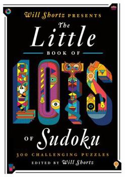 Paperback Will Shortz Presents the Little Book of Lots of Sudoku: 200 Easy to Hard Puzzles Book
