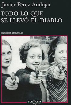 Paperback Todo lo que se llevó el diablo (Andanzas / Adventures) (Spanish Edition) [Spanish] Book