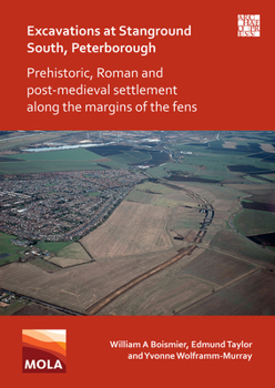 Paperback Excavations at Stanground South, Peterborough: Prehistoric, Roman and Post-Medieval Settlement Along the Margins of the Fens Book
