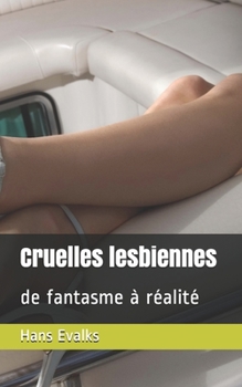 Paperback Cruelles lesbiennes: de fantasme à réalité [French] Book