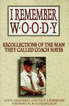 Hardcover I Remember Woody: Recollections of the Man They Called Coach Hayes Book