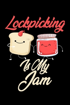 Paperback Lockpicking is My Jam: Funny Lockpicking Journal (Diary, Notebook) Christmas & Birthday Gift for Lockpicking Enthusiasts Book