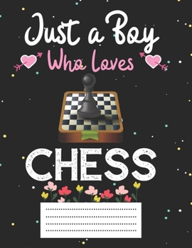 Paperback Just a boy who loves chess: Cute chess Composition notebook - chess Notebook Journal Or Dairy - Wide Ruled Notebook/Journal For Boys Book