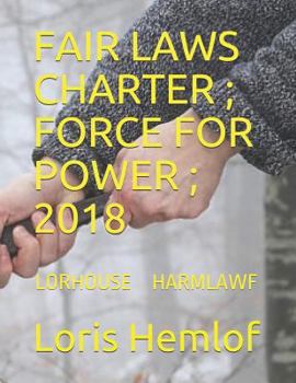 Paperback Fair Laws Charter ; Force for Power ; 2018: Lorhouse Harmlawf Book