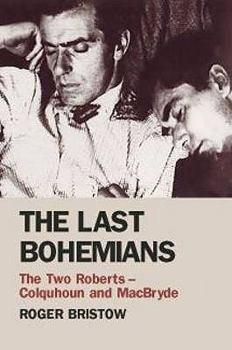 Hardcover The Last Bohemians: The Two Roberts: Colquhoun and Macbryde Book