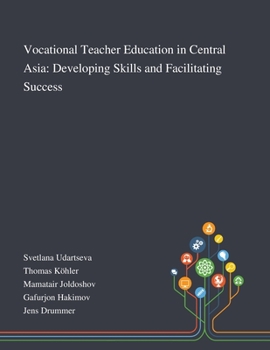 Paperback Vocational Teacher Education in Central Asia: Developing Skills and Facilitating Success Book