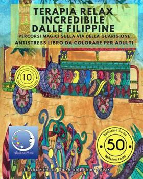 ANTISTRESS Libro Da Colorare Per Adulti: Terapia Relax Incredibile Dalle Filippine - Percorsi Magici Sulla Via Della Guarigione