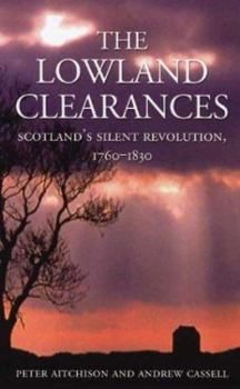 Paperback The Lowland Clearances: Scotland's Silent Revolution, 1760-1830 Book