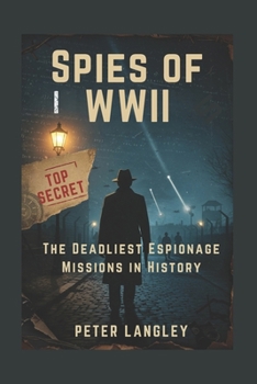Paperback SPIES OF WWII: The Deadliest Espionage Missions in History (History Hub) Book