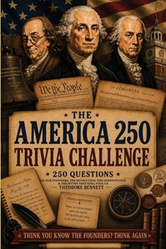 Founding Fathers: The America 250 Trivia Challenge: On Our Founders, The Revolution, The Constitution & Myths That Still Fool Us: The America 250 ... Fool us: The America 250 Trivia Challenge