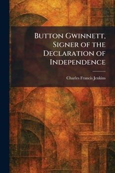 Button Gwinnett, Signer of the Declaration of Independence