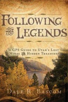 Paperback Following the Legends: A GPS Guide to Utah's Lost Mines and Hidden Treasures Book