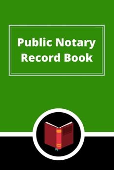 Public Notary Record Book: A Notary Journal Log Book
