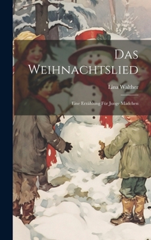 Hardcover Das Weihnachtslied: Eine Erzählung Für Junge Mädchen [German] Book