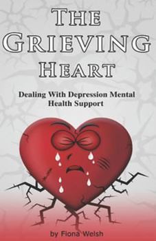Paperback The Grieving Heart - Dealing with Depression: Mental Health Support Book