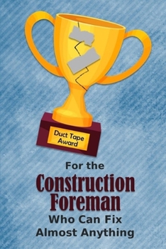 For the Construction Foreman Who Can Fix Almost Anything | Duct Tape Award: Employee Appreciation Journal and Gift Idea