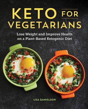 Paperback Keto for Vegetarians: Lose Weight and Improve Health on a Plant-Based Ketogenic Diet Book