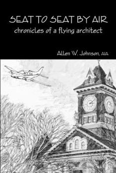 Paperback Seat to Seat by Air - Chronicles of a Flying Architect Book