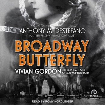 Broadway Butterfly: Vivian Gordon, the Lady Gangster of Jazz Age New York