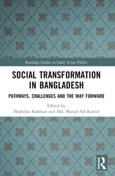 Paperback Social Transformation in Bangladesh: Pathways, Challenges and the Way Forward Book