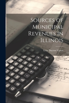 Paperback Sources of Municipal Revenues in Illinois Book