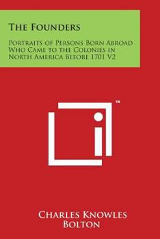 Paperback The Founders: Portraits of Persons Born Abroad Who Came to the Colonies in North America Before 1701 V2 Book