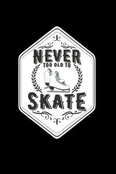 Paperback Never too old to skate: 6x9 FIGURE SKATING - blank with numbers paper - notebook - notes Book
