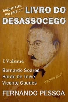 Paperback Livro Do Desassocego: Imagens do: (ou para o: ) Livro do Desassocego! [Portuguese] Book