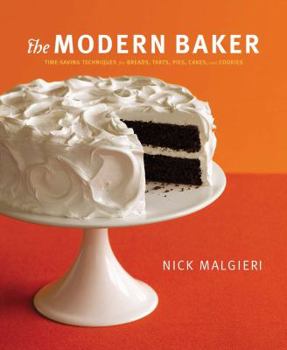 Hardcover The Modern Baker: Time-Saving Techniques for Breads, Tarts, Pies, Cakes, & Cookies Book