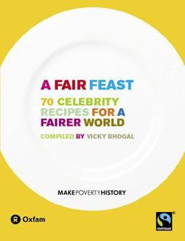 Paperback A Fair Feast: 70 Celebrity Recipes for a Fairer World Book