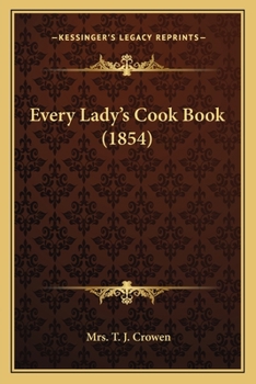 Paperback Every Lady's Cook Book (1854) Book