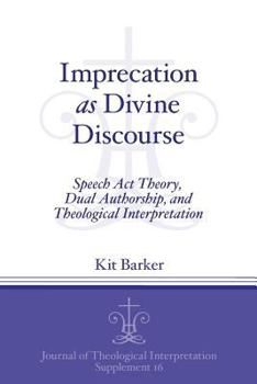 Paperback Imprecation as Divine Discourse: Speech Act Theory, Dual Authorship, and Theological Interpretation Book