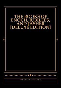 Paperback The Books of Enoch, Jubilees, And Jasher [Deluxe Edition] Book