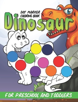 Paperback Dinosaur Dot Marker Coloring Book: Dot Markers Activity Book For Toddlers Book