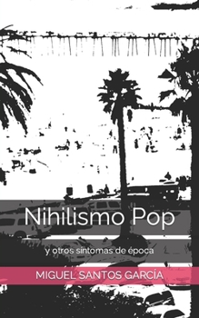 Paperback Nihilismo Pop: y otros síntomas de época [Spanish] Book