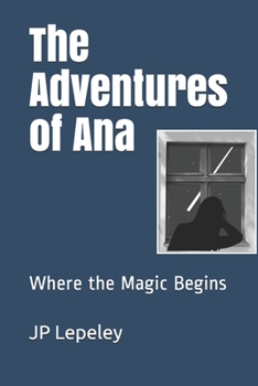 Paperback The Adventures of Ana: Where the Magic Begins Book